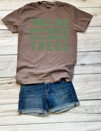 You Me and the Trees Tee